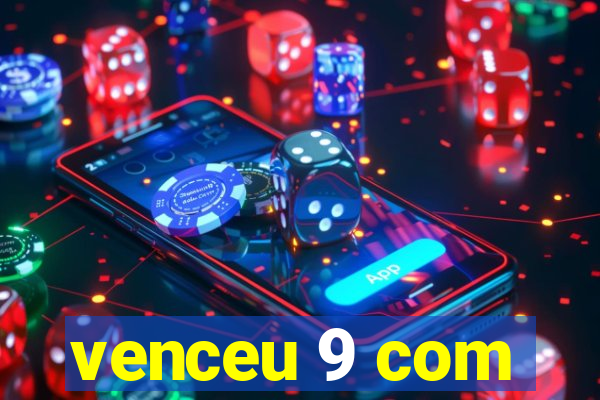 venceu 9 com